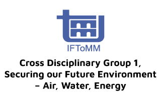 IFToMM - The Cross-Disciplinary Group “Securing our Future Environment – Air, Water, Energy”